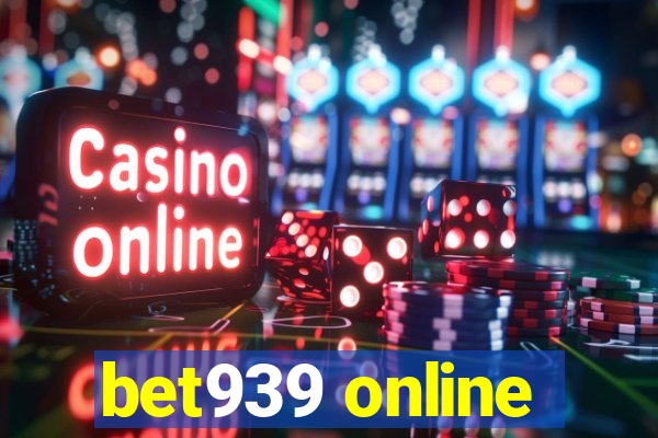 bet939 online